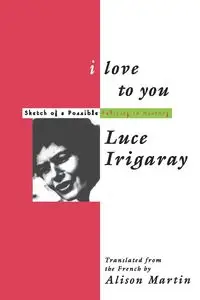 I Love to You - Irigaray Luce