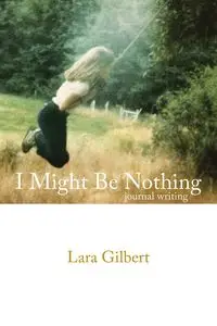 I Might Be Nothing - Gilbert Lara