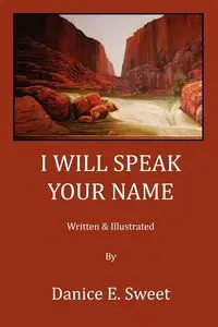 I Will Speak Your Name - Sweet Danice E.