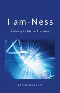 I am-ness - Joseph Delcourt