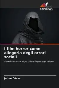 I film horror come allegoria degli orrori sociali - Jaime César