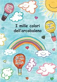 I mille colori dell'arcobaleno - Tricomi Rossella