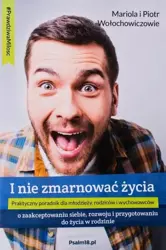 I nie zmarnować życia - Mariola Wołochowicz, Piotr Wołochowicz