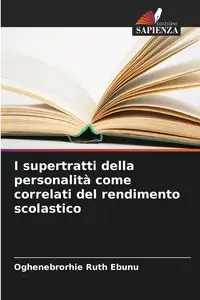 I supertratti della personalità come correlati del rendimento scolastico - Ruth Ebunu Oghenebrorhie