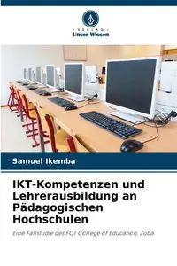 IKT-Kompetenzen und Lehrerausbildung an Pädagogischen Hochschulen - Samuel Ikemba