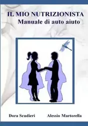 IL MIO NUTRIZIONISTA Manuale di auto-aiuto - Dora Scudieri