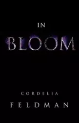 IN BLOOM - Cordelia Feldman