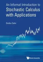 INFORMAL INTRODUCT TO STOCHASTIC CALCULUS WITH APPLICATIONS - OVIDIU CALIN