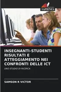 INSEGNANTI-STUDENTI RISULTATI E ATTEGGIAMENTO NEI CONFRONTI DELLE ICT - VICTOR SAMSON R