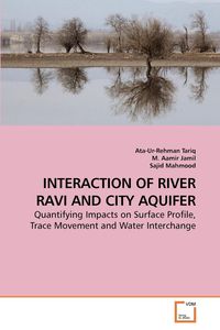 INTERACTION OF RIVER RAVI AND CITY AQUIFER - Tariq Ata-Ur-Rehman