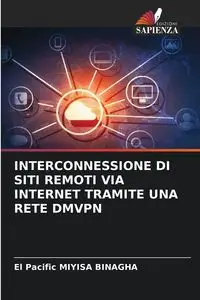 INTERCONNESSIONE DI SITI REMOTI VIA INTERNET TRAMITE UNA RETE DMVPN - Miyisa Binagha El Pacific