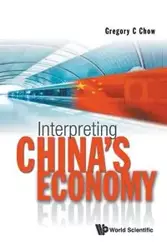 INTERPRETING CHINA'S ECONOMY - GREGORY C CHOW