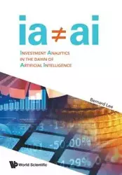 INVESTMENT ANALYTICS IN THE DAWN OF ARTIFICIAL INTELLIGENCE - BERNARD LEE