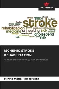 ISCHEMIC STROKE REHABILITATION - Mirtha Peláez Vega María