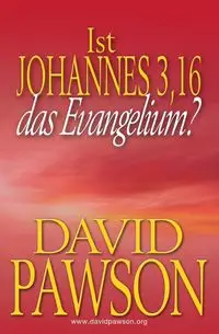 IST JOHANNES 3,16 DAS EVANGELIUM? - David Pawson