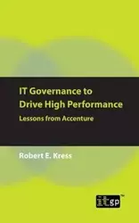 IT Governance to Drive High Performance - Robert E. Kress