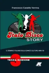 ITALO DISCO STORY - Terza Edizione - Francesco Verrina Cataldo