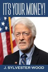 IT'S YOUR MONEY! - Sylvester Wood J.