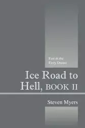 Ice Road to Hell, Book II - Steven Myers