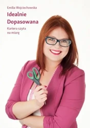 Idealnie Dopasowana - Emilia Wojciechowska