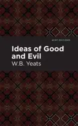 Ideas of Good and Evil - William Yeats Butler