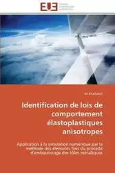 Identification de lois de comportement élastoplastiques anisotropes - KHALFALLAH-A