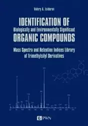 Identification of Biologically and Environmentally Significant Organic Compounds Mass Spectra and Retention Indices Library of Trimethylsilyl Derivatives - Valery A. Isidorov