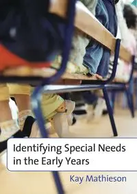 Identifying Special Needs in the Early Years - Kay Mathieson