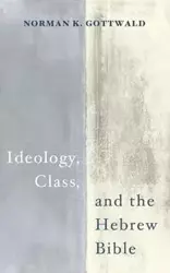 Ideology, Class, and the Hebrew Bible - Norman K. Gottwald