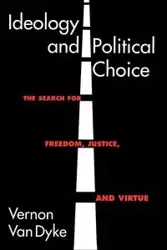 Ideology and Political Choice - Van Vernon Dyke