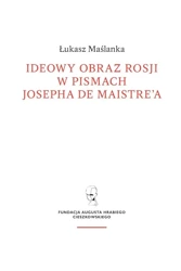 Ideowy obraz Rosji w pismach Josepha de Maistre'a - Łukasz Maślanka