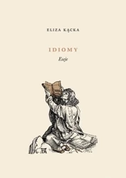 Idiomy. Eseje - Eliza Kącka