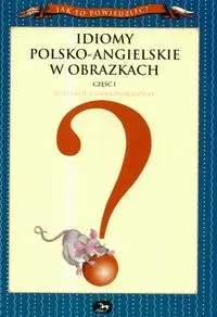 Idiomy polsko-angielskie w obrazkach część 1 - Joanna Pasierbińska