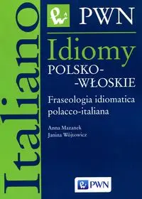 Idiomy polsko-włoskie - Anna Mazanek, Janina Wójtowicz