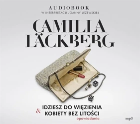 Idziesz do więzienia & Kobiety bez litości - Camilla Lackberg