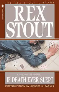 If Death Ever Slept - Rex Stout