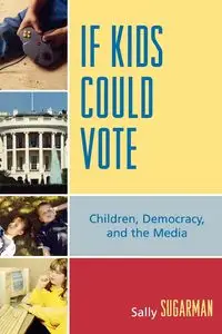 If Kids Could Vote - Sally Sugarman