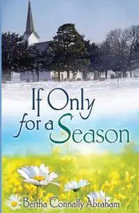 If Only for a Season - Abraham Bertha Connally