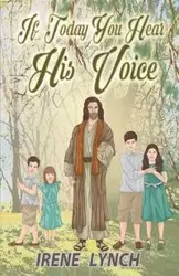 If Today You Hear His Voice - Irene Lynch