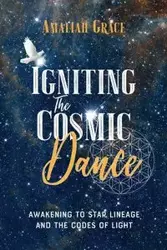 Igniting the Cosmic Dance - Grace Amaliah
