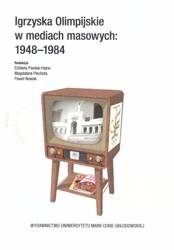 Igrzyska Olimpijskie w mediach masowych 1948-1984 - red. Paweł Nowak, Elżbieta Pawlak-Hejno, Magdalen