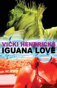 Iguana Love - Vicki Hendricks