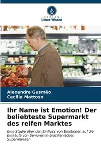 Ihr Name ist Emotion! Der beliebteste Supermarkt des reifen Marktes - Gusmão Alexandre