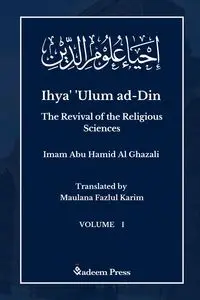 Ihya' 'Ulum al-Din - The Revival of the Religious Sciences - Vol 1 - Ghazali Imam