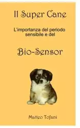 Il Super cane ... e il Bio-sensor - Tofani Matteo