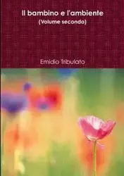 Il bambino e l'ambiente (Volume secondo) - Tribulato Emidio