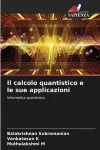 Il calcolo quantistico e le sue applicazioni - Subramanian Balakrishnan