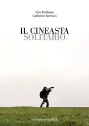 Il cineasta solitario - Vito Robbiani