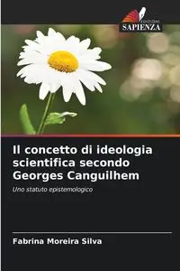 Il concetto di ideologia scientifica secondo Georges Canguilhem - Silva Moreira Fabrina