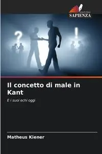 Il concetto di male in Kant - Kiener Matheus